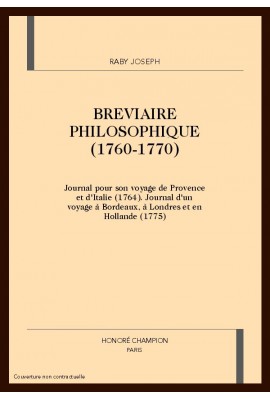 BRéVIAIRE PHILOSOPHIQUE (1760-1770). JOURNAL POUR SON VOYAGE DE PROVENCE ET D'ITALIE (1764).