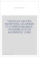 THEOPHILE GAUTIER. ENTRETIENS, SOUVENIRS ET CORRESPONDANCE. TROISIEME EDITION AUGMENTEE. (1880)