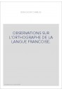 OBSERVATIONS SUR L'ORTHOGRAPHE DE LA LANGUE FRANCOISE.