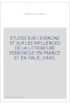 ETUDES SUR L'ESPAGNE ET SUR LES INFLUENCES DE LA LITTERATURE ESPAGNOLE EN FRANCE ET EN ITALIE. (1847).