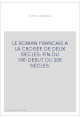 LE ROMAN FRANCAIS A LA CROISEE DE DEUX SIECLES: FIN DU 19E-DEBUT DU 20E SIECLES.