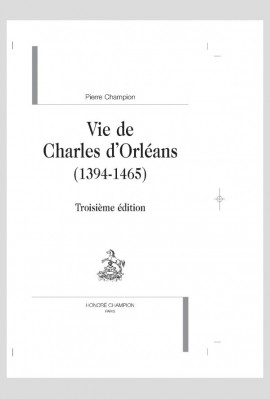 VIE DE CHARLES D'ORLEANS   1394-1465