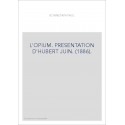L'OPIUM. PRESENTATION D'HUBERT JUIN. (1886).