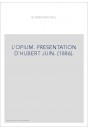 L'OPIUM. PRESENTATION D'HUBERT JUIN. (1886).