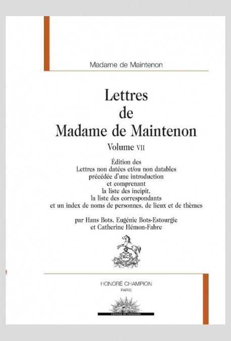 LETTRES DE MADAME DE MAINTENON LETTRES NON DATEES  VOLUME VII