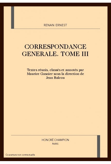 CORRESPONDANCE GENERALE. TOME III : OCTOBRE 1849-DÉCEMBRE 1855.