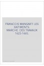 FRANCOIS MANSART LES BATIMENTS. MARCHES DE TRAVAUX 1623-1665.