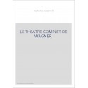 LE THEATRE COMPLET DE WAGNER.