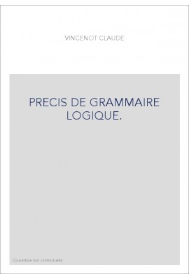 PRECIS DE GRAMMAIRE LOGIQUE.