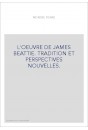 L'OEUVRE DE JAMES BEATTIE. TRADITION ET PERSPECTIVES NOUVELLES.