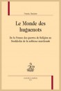 LE MONDE DES HUGUENOTS  DE LA FRANCE DES GUERRES DE RELIGION AU STOCKHOLM DE LA NOBLESSE MARCHANDE