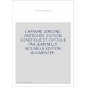 L'AFFAIRE LEMOINE. PASTICHES. EDITION GENETIQUE ET CRITIQUE PAR JEAN MILLY. NOUVELLE EDITION AUGMENTEE.