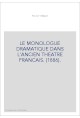LE MONOLOGUE DRAMATIQUE DANS L'ANCIEN THEATRE FRANCAIS. (1886).