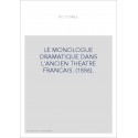 LE MONOLOGUE DRAMATIQUE DANS L'ANCIEN THEATRE FRANCAIS. (1886).