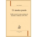 UT MUSICA POESIS MODÈLE MUSICAL ET ENJEUX POÉTIQUES DE BAUDELAIRE À MALLARMÉ (1857-1897)