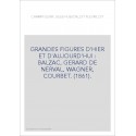 GRANDES FIGURES D'HIER ET D'AUJOURD'HUI : BALZAC, GERARD DE NERVAL, WAGNER, COURBET. (1861).