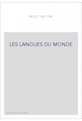 LES LANGUES DU MONDE, PAR UN GROUPE DE LINGUISTES SOUS LA DIRECTION D'ANTOINE MEILLET ET MARCEL COHEN