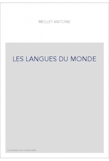 LES LANGUES DU MONDE, PAR UN GROUPE DE LINGUISTES SOUS LA DIRECTION D'ANTOINE MEILLET ET MARCEL COHEN