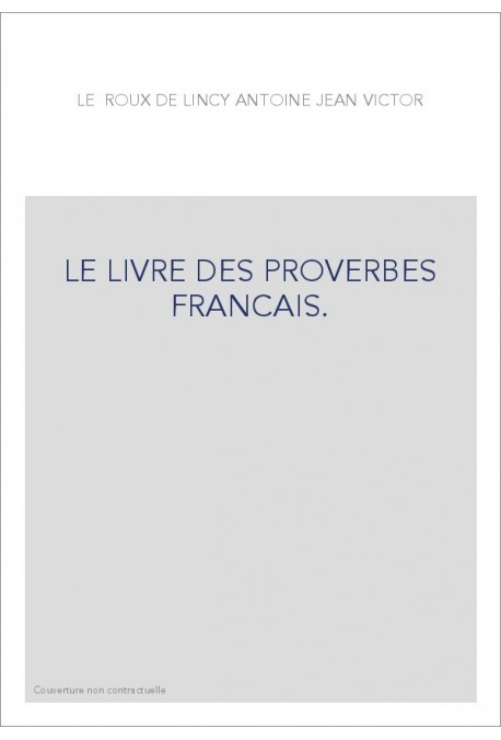 LE LIVRE DES PROVERBES FRANCAIS.