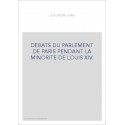 DEBATS DU PARLEMENT DE PARIS PENDANT LA MINORITE DE LOUIS XIV. TOME 1