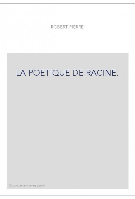 LA POETIQUE DE RACINE.