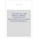 L'OEUVRE DE JUAN RAMON JIMENEZ. CONTINUITE ET RENOUVEAU DE LA POESIE LYRIQUE ESPAGNOLE.