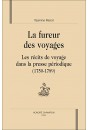 LA FUREUR DES VOYAGES. LES RECITS DE VOYAGE DANS LA PRESSE PERIODIQUE (1750-1789)