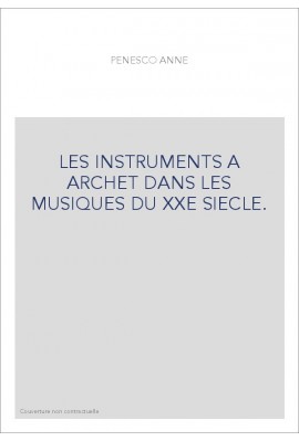 LES INSTRUMENTS A ARCHET DANS LES MUSIQUES DU XXE SIECLE.