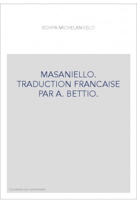 MASANIELLO. TRADUCTION FRANCAISE PAR A. BETTIO.