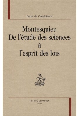 MONTESQUIEU. DE L'ETUDE DES SCIENCES A L'ESPRIT DES LOIS