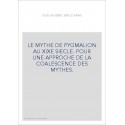 LE MYTHE DE PYGMALION AU XIXE SIECLE. POUR UNE APPROCHE DE LA COALESCENCE DES MYTHES.