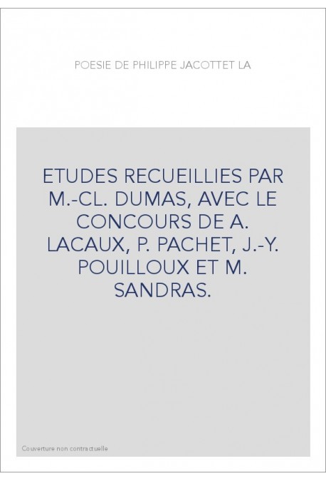 LA POESIE DE PHILIPPE JACCOTTET. ETUDES REUNIES PAR M.-C.DUMAS,