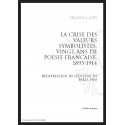 LA CRISE DES VALEURS SYMBOLISTES. VINGT ANS DE POESIE FRANCAISE, 1895-1914. (1960).