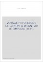 VOYAGE PITTORESQUE DE GENEVE A MILAN PAR LE SIMPLON. (1811).