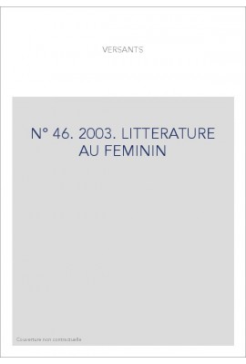 VERSANTS 46 2003                                       LITTéRATURE AU FéMININ