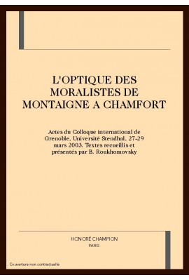 L'OPTIQUE DES MORALISTES DE MONTAIGNE A CHAMFORT