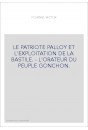 LE PATRIOTE PALLOY ET L'EXPLOITATION DE LA BASTILLE. L'ORATEUR DU PEUPLE GONCHON.