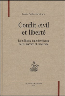 CONFLIT CIVIL ET LIBERTE. LA POLITIQUE MACHIAVELIENNE ENTRE HISTOIRE ET MEDECINE