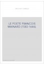 LE POETE FRANCOIS MAINARD (1583-1646). ETUDE CRITIQUE D'HISTOIRE LITTéRAIRE.- TABLEAU CHRONOLOGIQUE DES