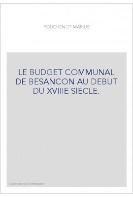 LE BUDGET COMMUNAL DE BESANCON AU DEBUT DU XVIIIE SIECLE.