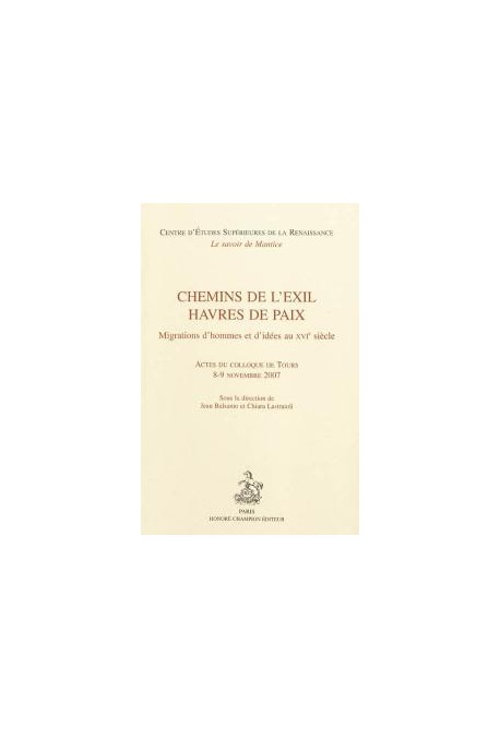 CHEMINS DE L'EXIL, HAVRES DE PAIX MIGRATIONS D'HOMMES ET D'IDEES AU XVIE SIECLE