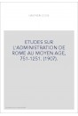 ETUDES SUR L'ADMINISTRATION DE ROME AU MOYEN AGE, 751-1251. (1907).