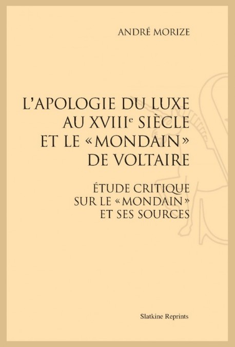 L'APOLOGIE DU LUXE AU XVIII SIÈCLE ET LE "MONDAIN" DE VOLTAIRE