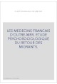 LES MEDECINS FRANCAIS D'OUTRE-MER. ETUDE PSYCHOSOCIOLOGIQUE DU RETOUR DES MIGRANTS.