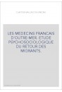 LES MEDECINS FRANCAIS D'OUTRE-MER. ETUDE PSYCHOSOCIOLOGIQUE DU RETOUR DES MIGRANTS.