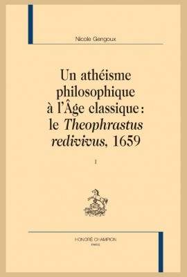UN ATHÉISME PHILOSOPHIQUE À L'ÂGE CLASSIQUE : LE THEOPHRASTUS REDIVIVUS, 1659