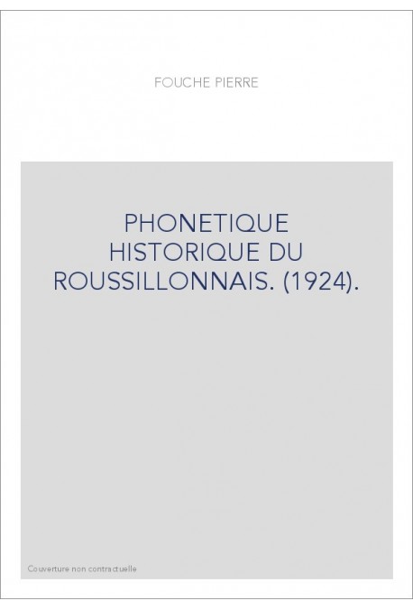 PHONETIQUE HISTORIQUE DU ROUSSILLONNAIS. (1924).