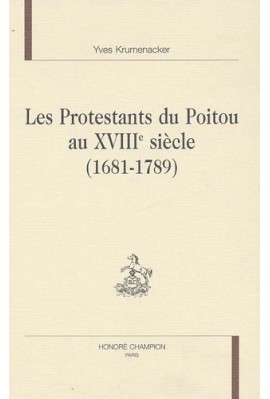 LES PROTESTANTS DU POITOU AU XVIIIE SIECLE (1681-1789).