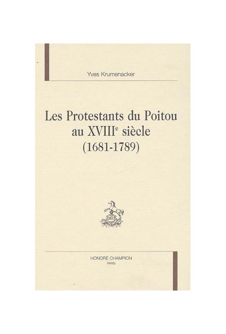 LES PROTESTANTS DU POITOU AU XVIIIE SIECLE (1681-1789).