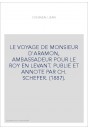 LE VOYAGE DE MONSIEUR D'ARAMON, AMBASSADEUR POUR LE ROY EN LEVANT. PUBLIE ET ANNOTE PAR CH. SCHEFER. (1887).
